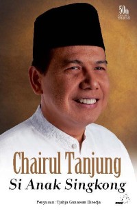 Si Anak Singkong -  BIografi Chairul Tanjung