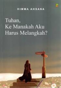 Tuhan Ke Manakah Aku Harus Melangkah?